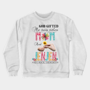 Vintage God Gifted Me Two Titles Mom And Jenjen Wildflower Hands Flower Happy Mothers Day Crewneck Sweatshirt